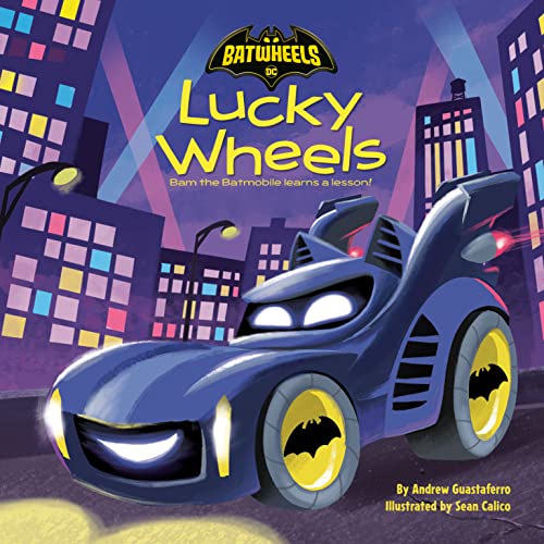 Andrew Guastaferro Lucky Wheels (dc Batman Batwheels) 