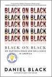 Daniel Black Black On Black On Our Resilience And Brilliance In America Original 