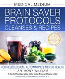Anthony William Medical Medium Brain Saver Protocols Cleanses & R For Neurological Autoimmune & Mental Health 