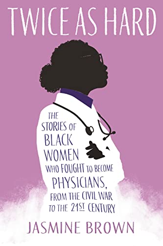 Jasmine Brown Twice As Hard The Stories Of Black Women Who Fought To Become P 