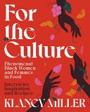 Klancy Miller For The Culture Phenomenal Black Women And Femmes In Food Interv 