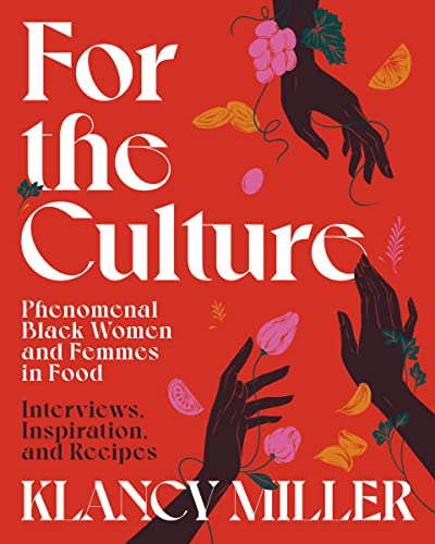 Klancy Miller For The Culture Phenomenal Black Women And Femmes In Food Interv 