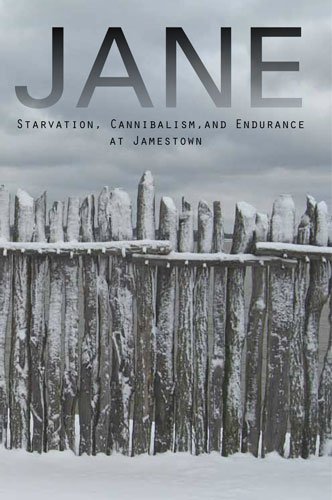 Presevation Virginia/Jane: Starvation, Cannibalism, And Endurance At Ja