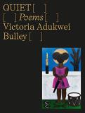 Victoria Adukwei Bulley Quiet Poems 