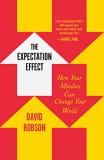 David Robson The Expectation Effect How Your Mindset Can Change Your World 