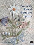 Yoko Saito Yoko Saito's Floral Bouquet Quilts 