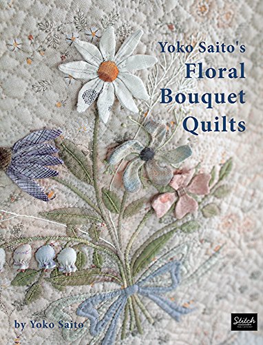 Yoko Saito Yoko Saito's Floral Bouquet Quilts 