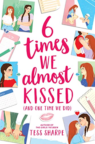 Tess Sharpe 6 Times We Almost Kissed (and One Time We Did) 