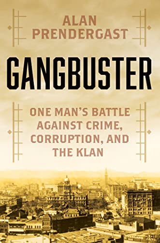 Alan Prendergast Gangbuster One Man's Battle Against Crime Corruption And T 