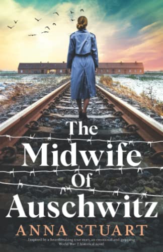 Anna Stuart/The Midwife of Auschwitz@Inspired by a heartbreaking true story, an emotio