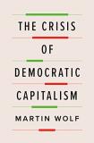 Martin Wolf The Crisis Of Democratic Capitalism 