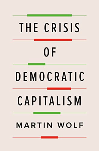 Martin Wolf/The Crisis of Democratic Capitalism