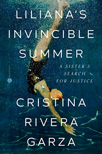 Cristina Rivera Garza Liliana's Invincible Summer (pulitzer Prize Winner A Sister's Search For Justice 