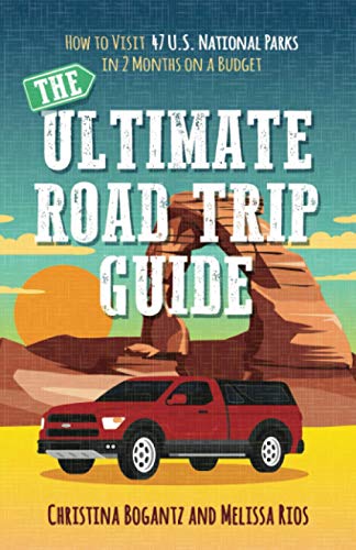 Christina Bogantz/The Ultimate Road Trip Guide@ How to Visit 47 U.S. National Parks in 2 Months o