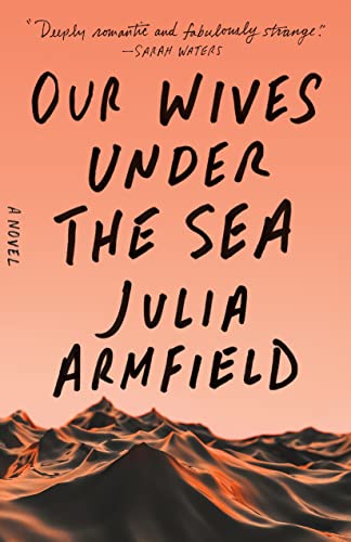 Julia Armfield Our Wives Under The Sea 