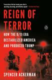 Spencer Ackerman Reign Of Terror How The 9 11 Era Destabilized America And Produce 