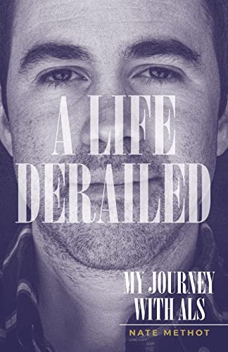 Nate Methot A Life Derailed My Journey With Als 