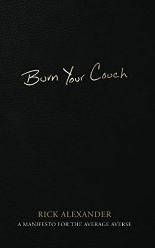 Rick Alexander/Burn Your Couch@ A Manifesto for the Average Averse