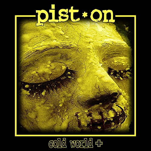 Pist.On/Cold World +
