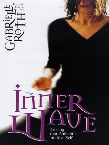 Gabrielle Roth Michelle Mahrer/The Inner Wave