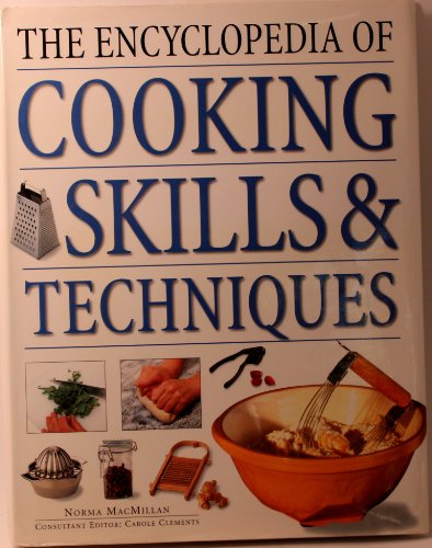 Norma Macmillan The Encyclopedia Of Cooking Skills & Techniques 