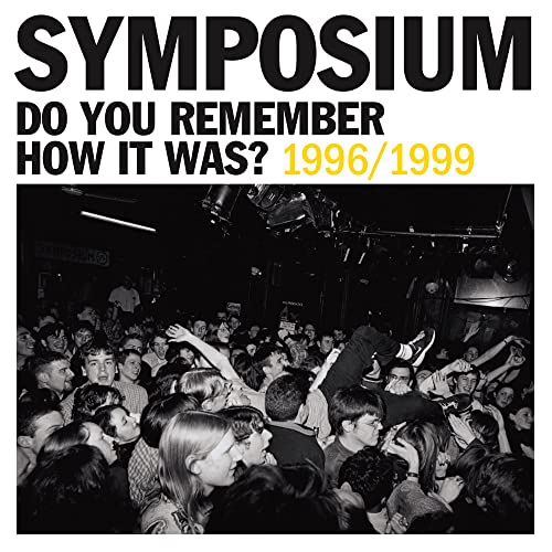 Symposium/Do You Remember How It Was? The Best Of Symposium (1996-1999)