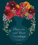Karen Azoulay Flowers And Their Meanings The Secret Language And History Of Over 600 Bloom 