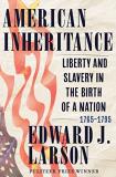 Edward J. Larson American Inheritance Liberty And Slavery In The Birth Of A Nation 176 