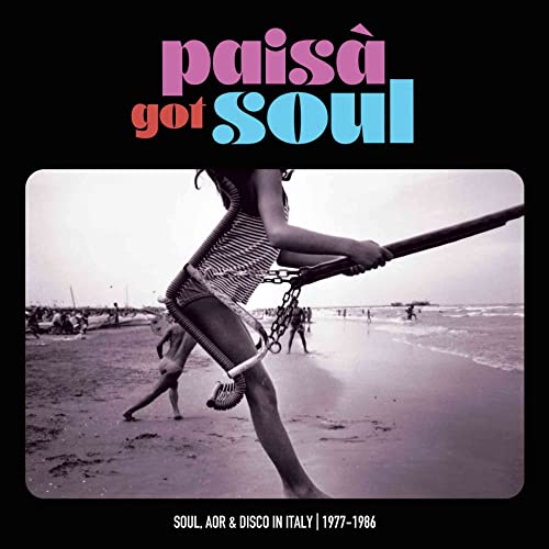 Paisa Got Soul/Soul Aor & Disco In Italy 1977-1986