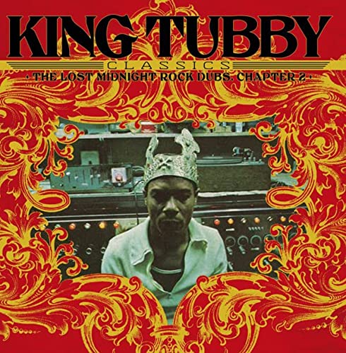 King Tubby/King Tubby Classics: The Lost Midnight Rock Dubs Chapter 2