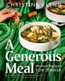 Christine Flynn A Generous Meal Modern Recipes For Dinner 