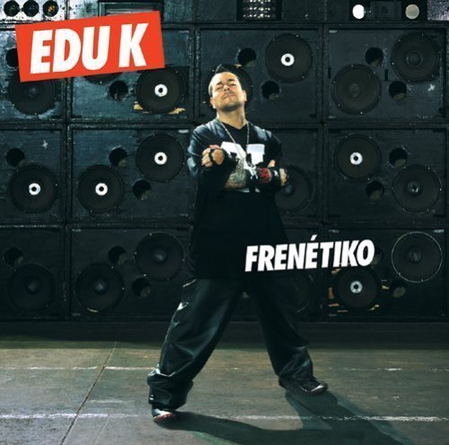 Edu K Frenetiko 