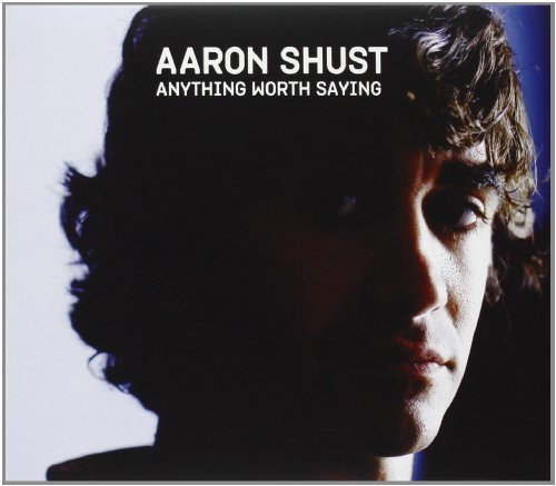 Aaron Shust/Anything Worth Saying