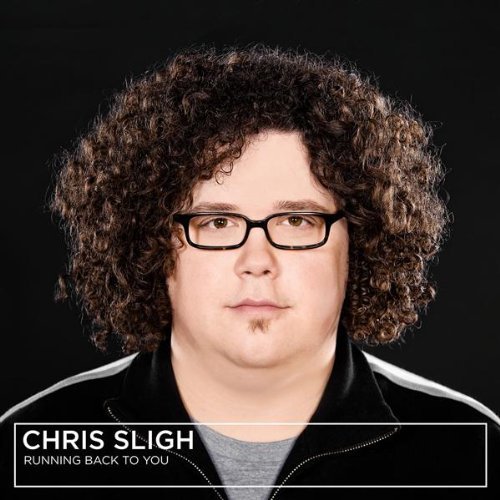 Chris Sligh/Running Back To You