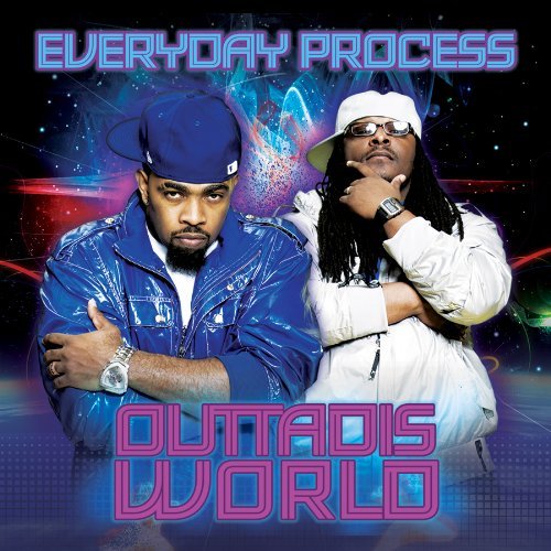 Everyday Process/Outtadisworld