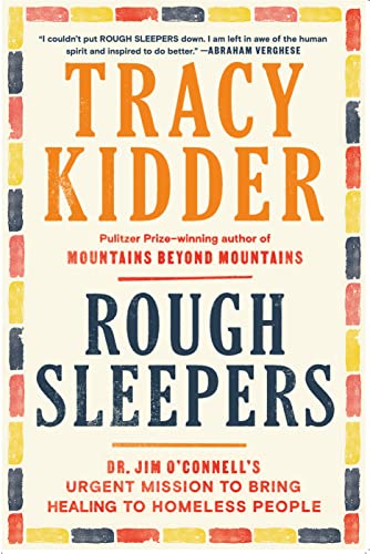 Tracy Kidder/Rough Sleepers@ Dr. Jim O'Connell's Urgent Mission to Bring Heali