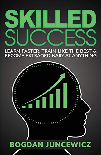 Bogdan Juncewicz/Skilled Success@ Learn Faster, Train Like The Best & Become Extrao