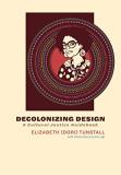 Tunstall Decolonizing Design A Cultural Justice Guidebook 