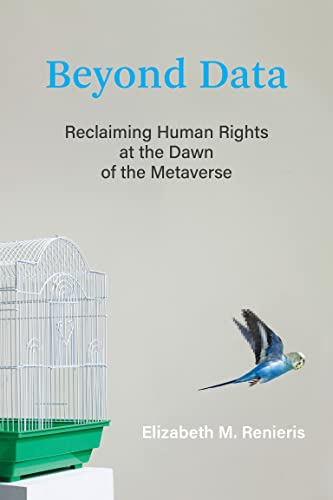 Elizabeth M. Renieris/Beyond Data@ Reclaiming Human Rights at the Dawn of the Metave