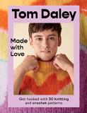 Tom Daley Made With Love Get Hooked With 30 Knitting And Crochet Patterns 