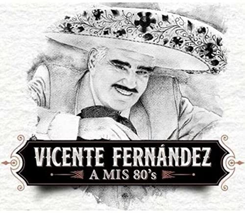 Vicente Fernandez/A Mis 80s