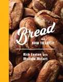 Rick Easton Bread And How To Eat It A Cookbook 