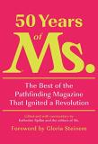 Katherine Spillar 50 Years Of Ms. The Best Of The Pathfinding Magazine That Ignited 
