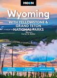 Carter G. Walker Moon Wyoming With Yellowstone & Grand Teton National Parks Ou 0004 Edition;revised 