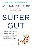 William Davis Super Gut A Four Week Plan To Reprogram Your Microbiome Re 