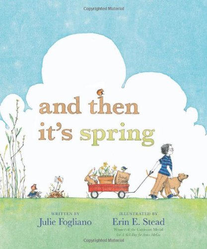 Stead, Erin Fogliano, Julie/And Then It's Spring (Booklist Editor's Choice. Bo