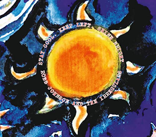 Robb Johnson & the Irregulars/Stay Cool, Keep Left, Shine Bright