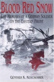 Günter K. Koschorrek Blood Red Snow The Memoirs Of A German Soldier On 