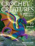Megan Lapp Crochet Creatures Of Myth And Legend 19 Designs Easy Cute Critters To Legendary Beasts 