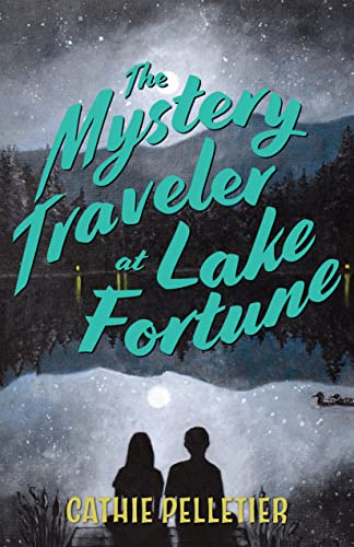 Cathie Pelletier/The Mystery Traveler at Lake Fortune